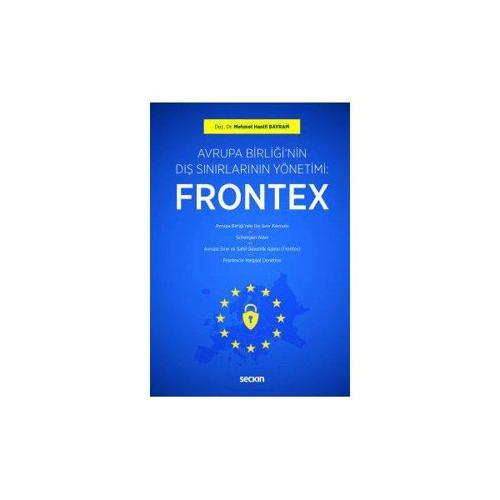 Avrupa Birliği'nin Dış Sınırlarının Yönetimi : Frontex Mehmet Hanifi Bayram 2019/05