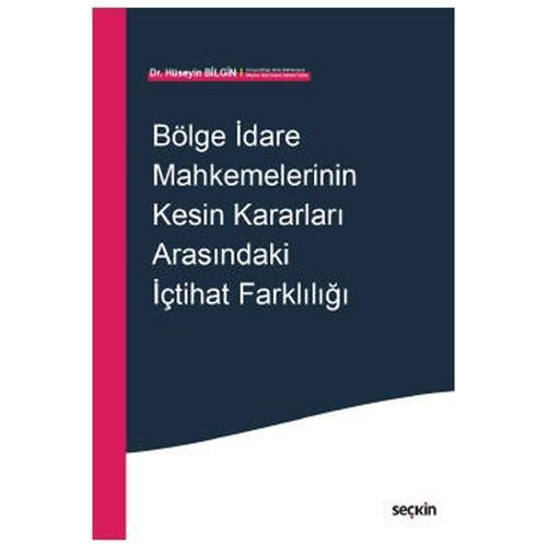 Bölge İdare Mahkemelerinin Kesin Kararları Arasındaki İçtihat Farklılığı Hüseyin Bilgin 16 2021/04