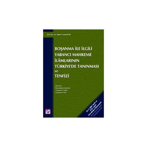 Boşanma ile İlgili Yabancı Mahkeme İlamlarının Türkiyede Tanınması ve Tenfizi (1.Baskı) Ahmet Cemal Ruhi 4 2003/05