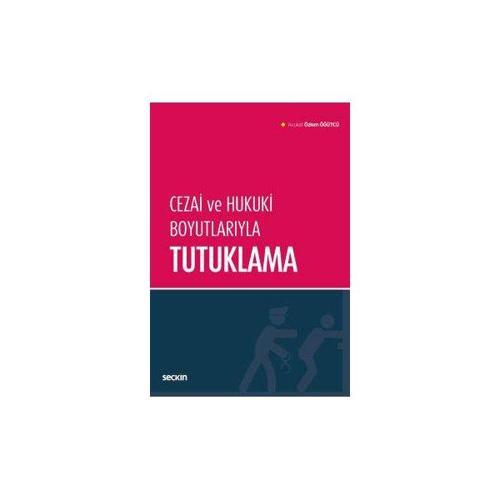 Cezai ve Hukuki Boyutlarıyla Tutuklama Özlem Öğütcü 2019/06