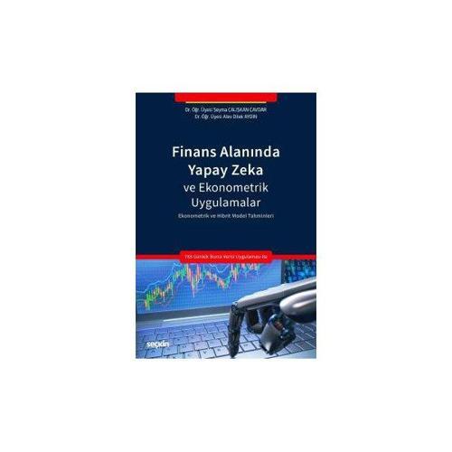 Finans Alanında Yapay Zeka Ve Ekonometrik Uygulama Şeyma Çalişkan Çavdar 2018/04