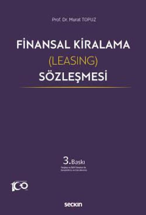 Finansal Kiralama (Leasing) Sözleşmesi Prof. Dr. Murat Topuz 3. Baskı, Ağustos 2023