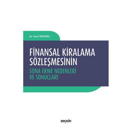 Finansal Kiralama Sözleşmesinin Sona Erme Nedenleri ve Sonuçları Yusuf Özdoğru 2018/09