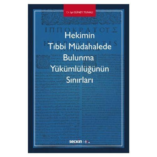 Hekimin Tıbbi Müdahalede Bulunma Yükümlülüğünün Sınırları Işıl Güney Tunalı 1 2020/02