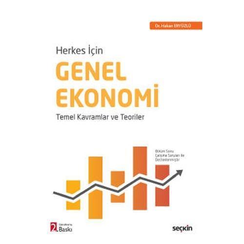Herkes İçin Genel Ekonomi Temel Kavramlar ve Teoriler (2.Baskı) Hakan Eryüzlü 1 2021/07
