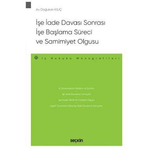 İşe İade Davası Sonrası İşe Başlama Süreci ve Samimiyet Olgusu - İş Hukuku Monografileri Doğukan Kılıç 2021/05