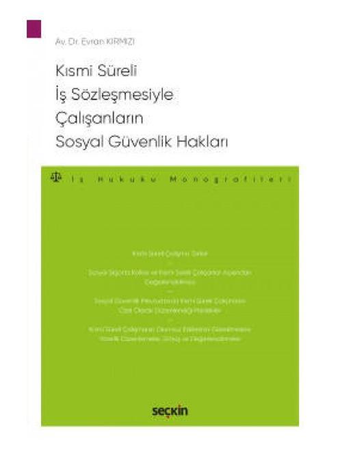 Kısmi Süreli İş Sözleşmesiyle Çalışanların Sosyal Güvenlik Hakları - İş Hukuku Monografileri
