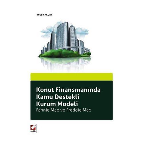 Konut Finansmanında Kamu Destekli Kurum Modeli Belgin Akçay 2012/04