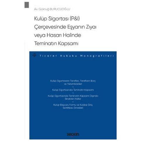 Kulüp Sigortası (P - I) Çerçevesinde Eşyanın Zıyaı veya Hasarı Halinde Teminatın Kapsamı - Ticaret Hukuku Monografileri 