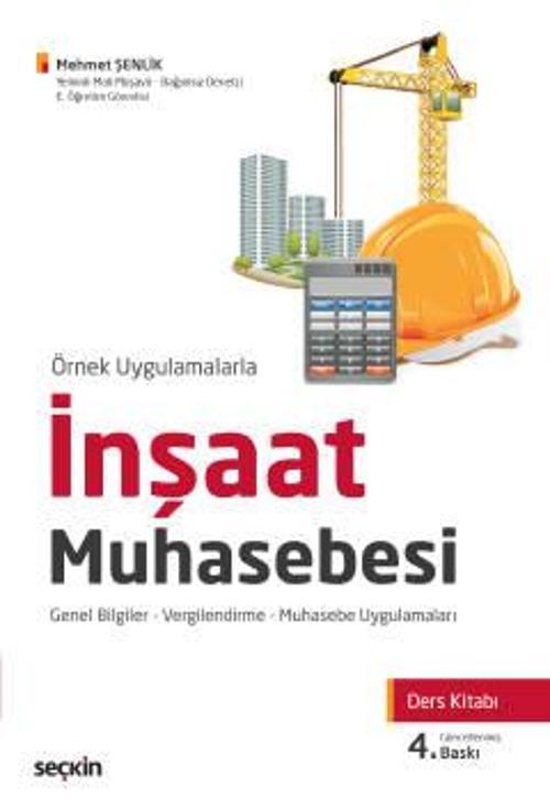 Örnek Uygulamalarla İnşaat Muhasebesi Ders Kitabı Genel Bilgiler - Vergilendirme - Muhasebe Uygulamaları Öğr. Gör. Mehme