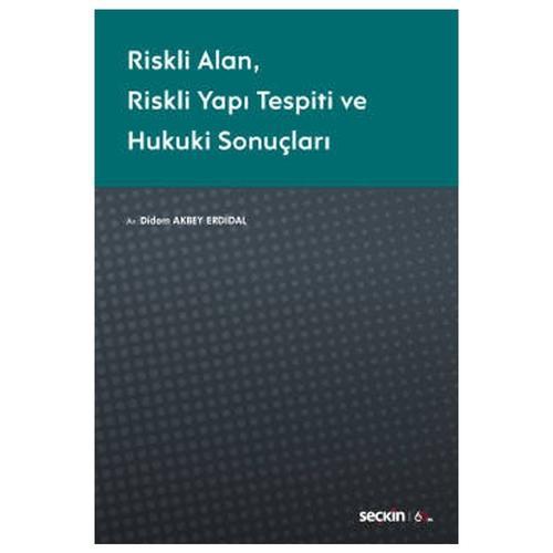 Riskli Alan - Riskli Yapı Tespiti ve Hukuki Sonuçları Didem Akbey Erdidal 2020/07