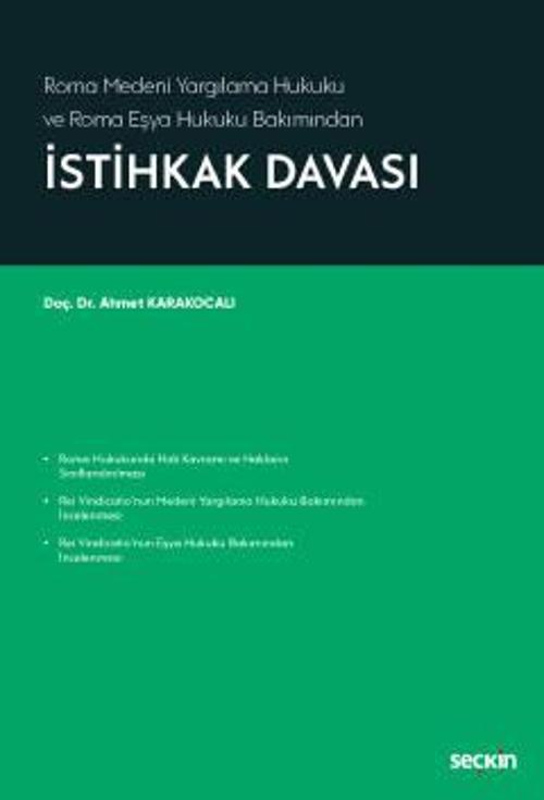 Roma Medeni Yargılama Hukuku ve Roma Eşya Hukuku Bakımından İstihkak Davası Doç. Dr. Ahmet Karakocalı 1. Baskı, Kasım 20