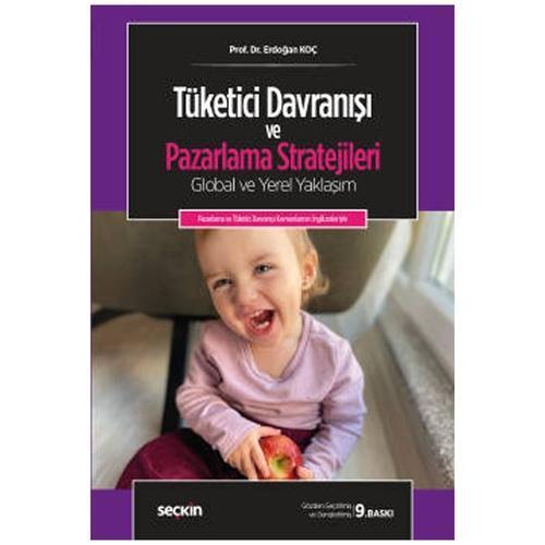 Tüketici Davranışı ve Pazarlama Stratejileri Global ve Yerel Yaklaşım (9.Baskı) Erdoğan Koç 2022/01
