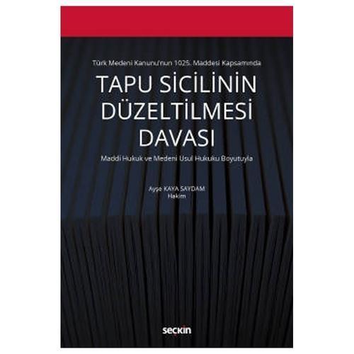 Türk Medeni Kanunu'nun 1025. Maddesi Kapsamında Tapu Sicilinin Düzeltilmesi Davası Maddi Hukuk ve Medeni Usul Hukuku Boy
