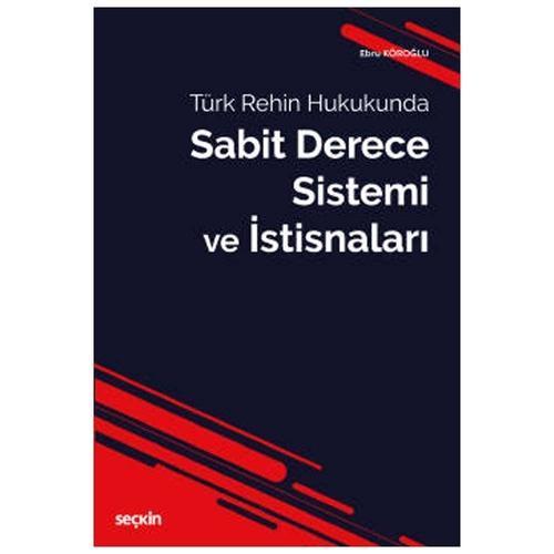 Türk Rehin Hukukunda Sabit Derece Sistemi Ebru Köroğlu 2020/09