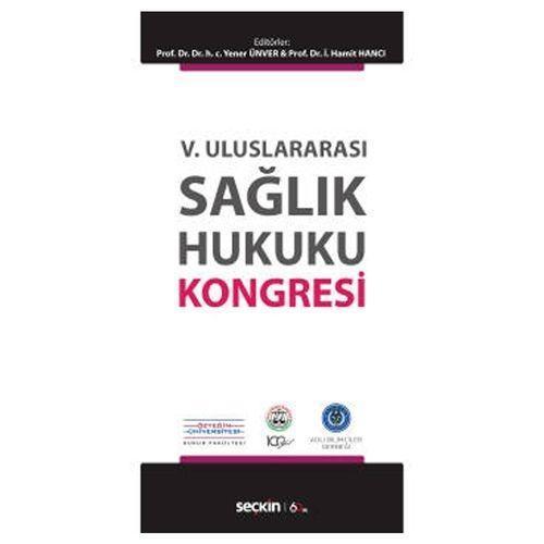 V. Uluslararası Sağlık Hukuku Kongresi Yener Ünver 89 2020/02