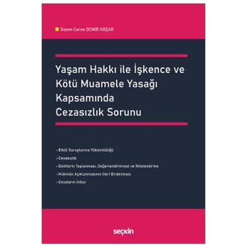 Yaşam Hakkı ile İşkence ve Kötü Muamele Yasağı Kapsamında Cezasızlık Sorunu Gizem Ceren Demir Koşar 1 2021/04