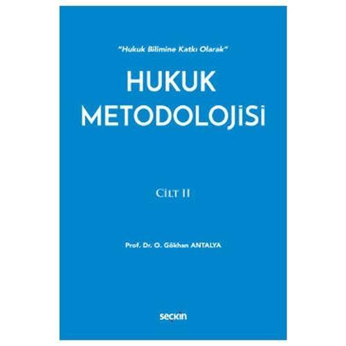 Hukuk Metodolojisi Cilt : 2 O. Gökhan Antalya 2021/01