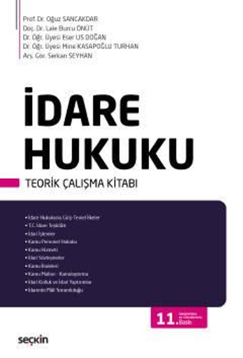 İdare Hukuku Teorik Çalışma Kitabı Prof. Dr. Oğuz Sancakdar, Doç. Dr. Lale Burcu Önüt, Dr. Öğr. Üyesi Eser Us Doğan, Dr.