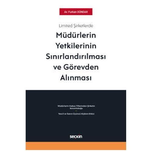 Limited Şirketlerde Müdürlerin Yetkilerinin Sınırlandırılması ve Görevden Alınması Furkan Dündar 2021/01