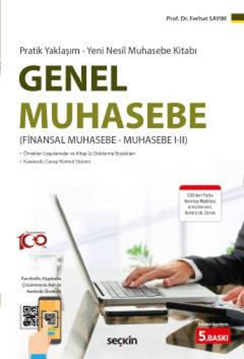 Pratik Yaklaşım - Yeni Nesil Muhasebe Kitabı Genel Muhasebe (Finansal Muhasebe - Muhasebe I - II) Prof. Dr. Ferhat Sayım
