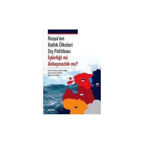 Rusya'nın Baltık Ülkeleri Dış Politikası: İşbirliği mi Anlaşmazlık mı? Mesut Hakkı Caşin 2017/09