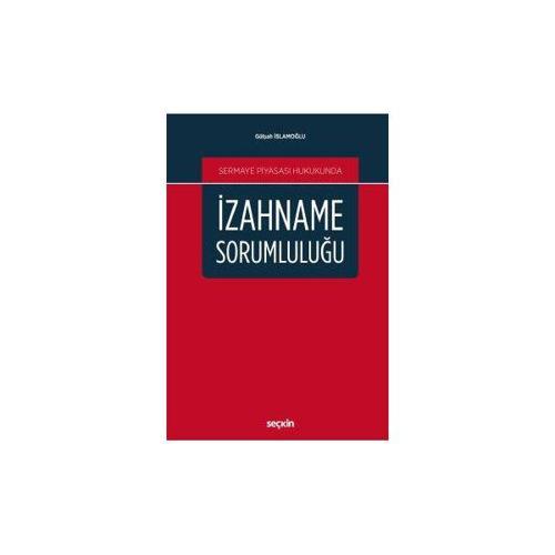 Sermaye Piyasası Hukukunda İzahname Sorumluluğu Gülşah İslamoğlu 2019/05