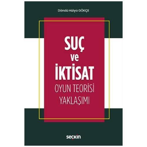 Suç ve İktisat Oyun Teorisi Yaklaşımı Döndü Hülya Gökçe 2021/03