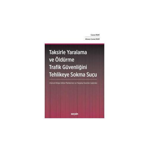Taksirle Yaralama ve Öldürme Trafik Güvenliğini Tehlikeye Sokma Suçu (Güncel Bölge Adliye Mahkemesi ve Yargıtay Kararlar