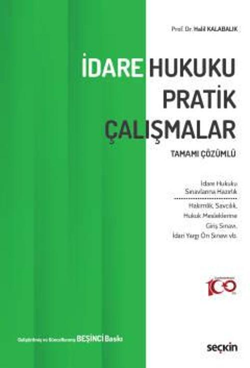 Tamamı Çözümlü İdare Hukuku Pratik Çalışmalar Prof. Dr. Halil Kalabalık 5. Baskı, Eylül 2023