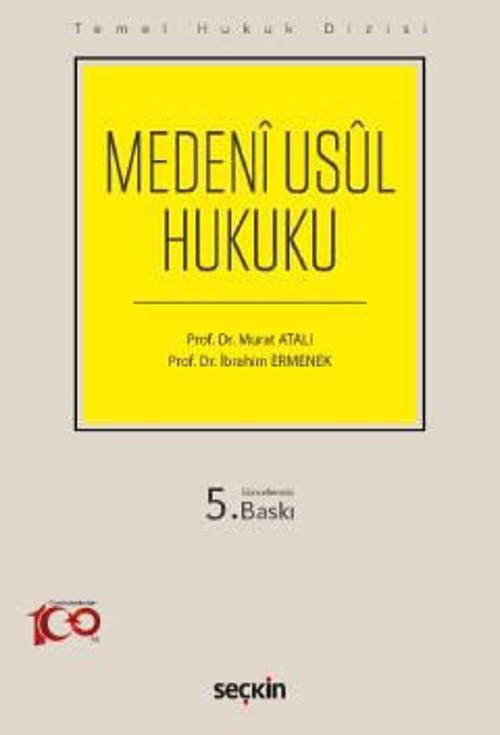 Temel Hukuk Dizisi Medenî Usûl Hukuku (THD) Prof. Dr. Murat Atalı,Prof. Dr. İbrahim Ermenek 5. Baskı, Eylül 2023