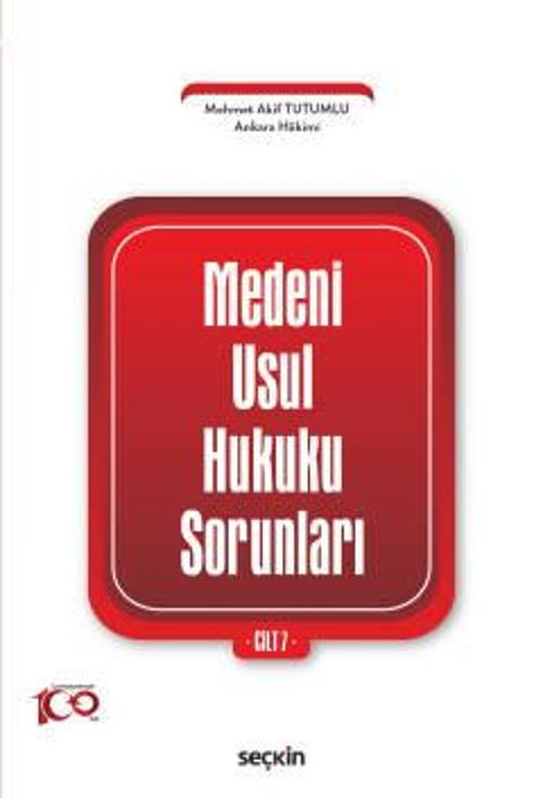 Medenî Usul Hukuku Sorunları Cilt: 7 Mehmet Akif Tutumlu 1. Baskı, Nisan 2023