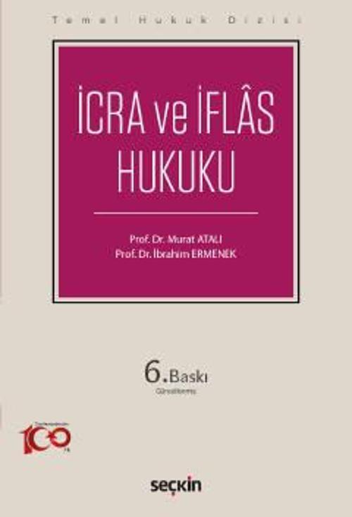 Temel Hukuk Dizisi İcra ve İflâs Hukuku (THD) Prof. Dr. Murat Atalı,Prof. Dr. İbrahim Ermenek 6. Baskı, Eylül 2023