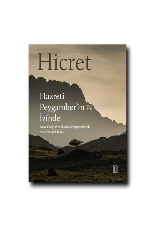 Ketebe Yayınları Hicret-Hazreti Peygamber'İn İzinde