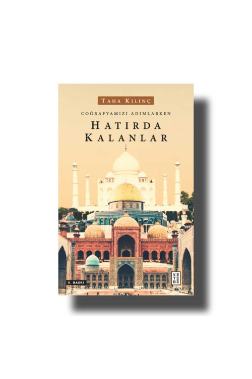 Ketebe Yayınları Hatırda Kalanlar; Coğrafyamızı Adımlerken