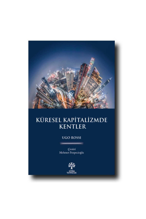 Litera Yayınları Küresel Kapitalizmde Kentler/ Ugo Rossi