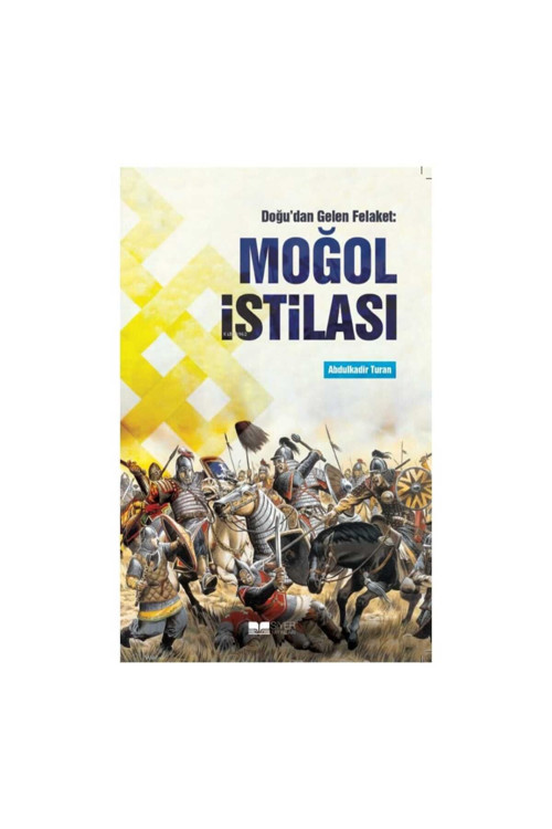 Siyer Yayınları Doğu'Dan Gelen Felaket: Moğol İstilası