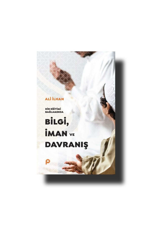 Pınar Yayınları Din Eğitimi Bağlamında Bilgi, Iman Ve Davranış