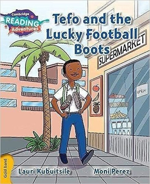 Cambridge Reading Adventures Tefo and the Lucky Football Boots Gold Band