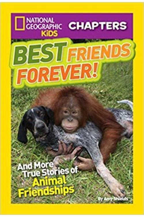 National Geographic Kids Best Friends Forever: And More True Stories Of Animal Friendships Ngk Chapters