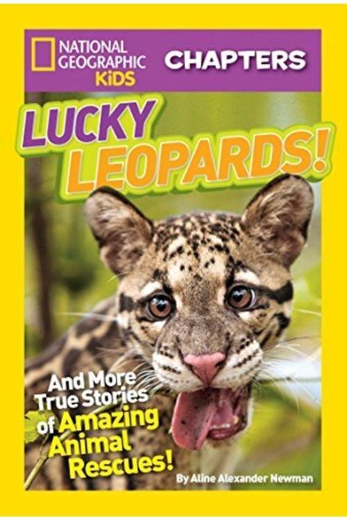 National Geographic Kids Chapters: Lucky Leopards: And More True Stories Of Amazing Animal Rescues