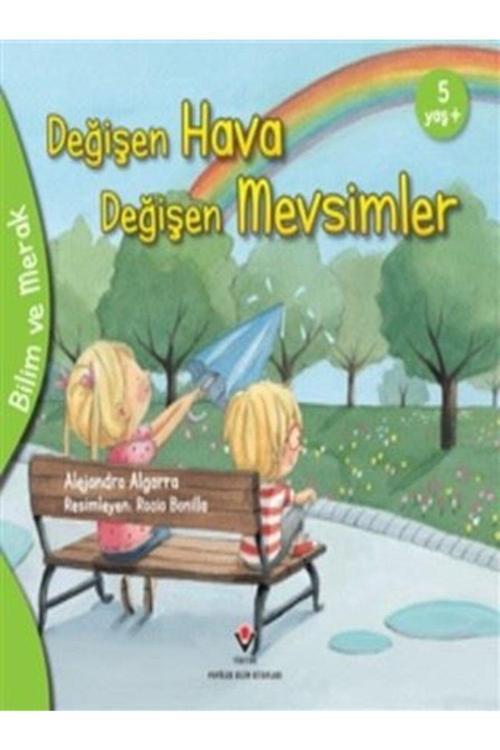 Tübitak Yayınları Değişen Hava Değişen Mevsimler - Bilim Ve Merak - Alejandro Algarra Değişen Hava Değişen Mevsimler -