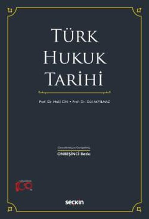 Türk Hukuk Tarihi Prof. Dr. Halil Cin,Prof. Dr. Gül Akyılmaz 15. Baskı, Ekim 2023