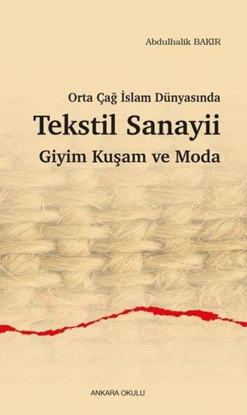 Orta Çağ İslam Dünyasında Tekstil Sanayii Giyim Kuşam ve Moda