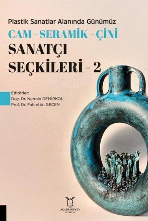 Plastik Sanatlar Alanında Günümüz Cam Seramik Çini Sanatçı Seçkileri 2