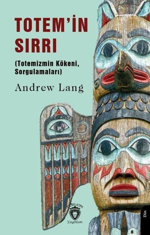 Totem'in Sırrı - Totemizmin KökeniSorgulamaları