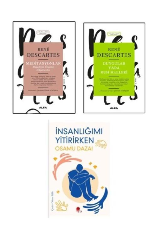 Rene Descartes - Meditasyonlar - Duygular Yada Ruh Halleri - İnsanlığımı Yitirirken Hediye