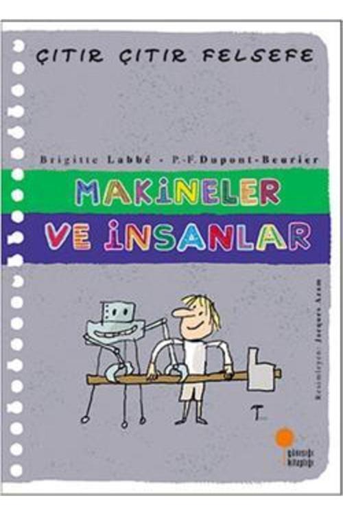 Çıtır Çıtır Felsefe Serisi 28 - Makineler Ve Insanlar - - Brigitte Labbe Kitabı