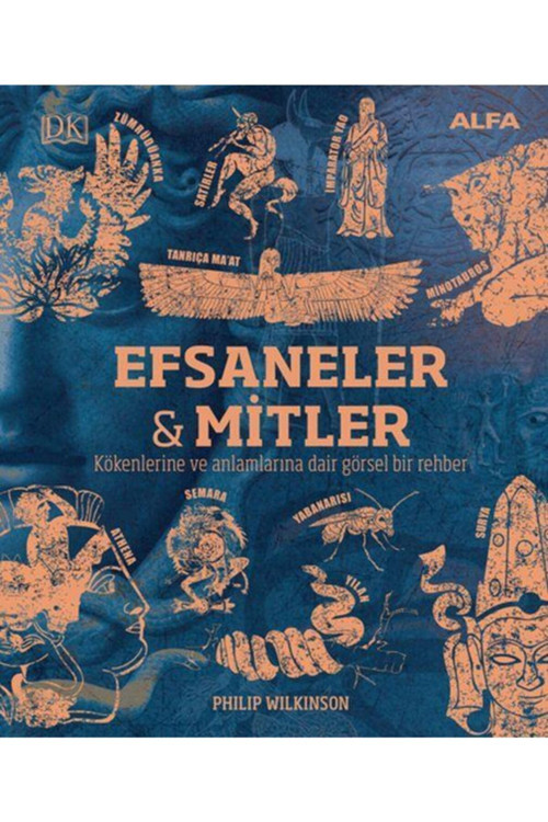 Kökenleri Ve Anlamlarıyla Efsaneler Ve Mitler (Ciltli), Philip Wilkinson, , Kökenleri