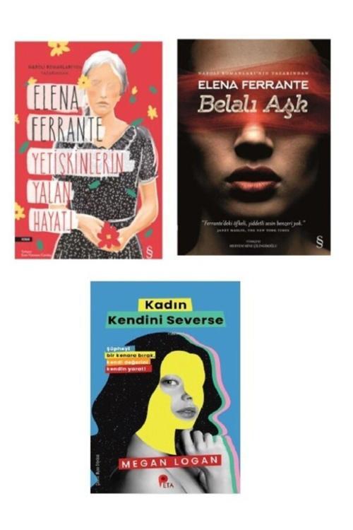 Elena Ferrante - Yetişkinlerin Yalan Hayatı - Belalı Aşk-Kadın Kendini Severse Hediye
